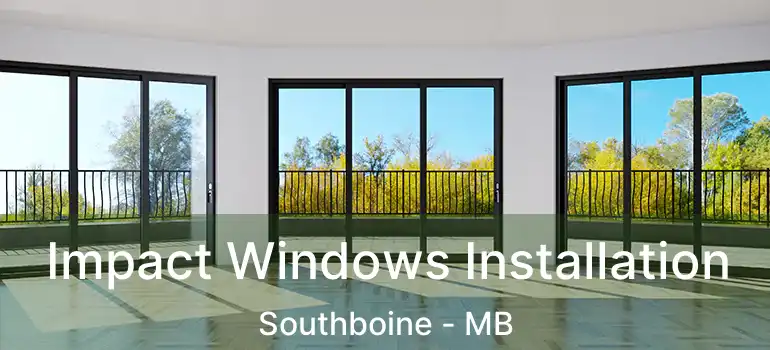  Impact Windows Installation Southboine - MB