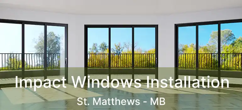  Impact Windows Installation St. Matthews - MB