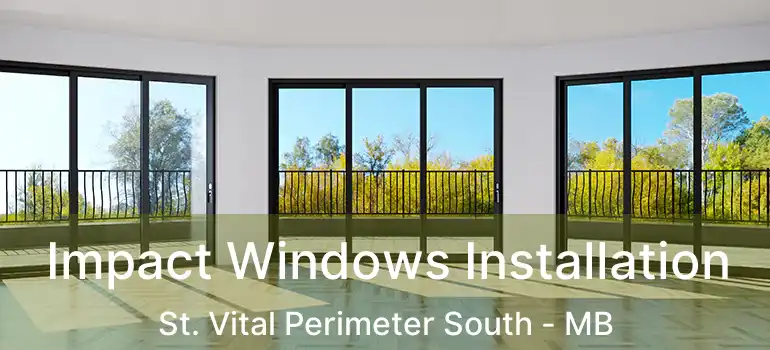  Impact Windows Installation St. Vital Perimeter South - MB