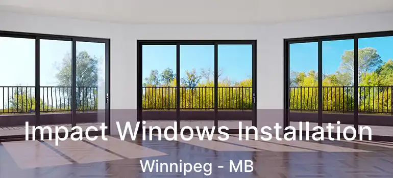 Impact Windows Installation Winnipeg - MB