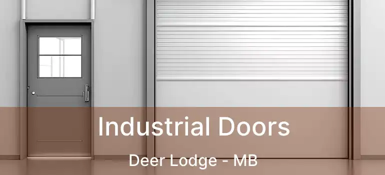  Industrial Doors Deer Lodge - MB