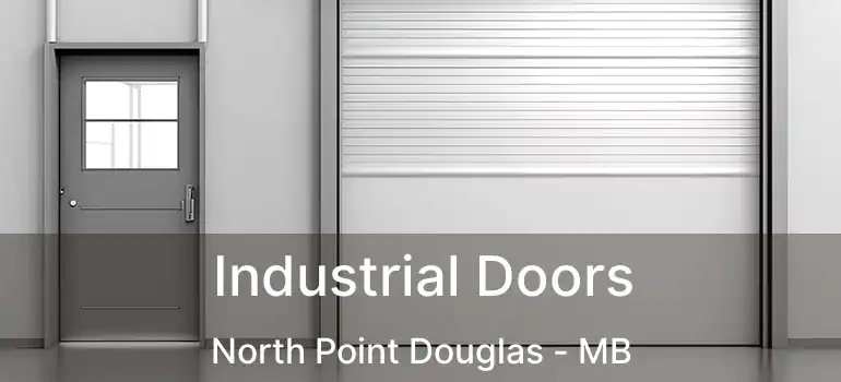  Industrial Doors North Point Douglas - MB