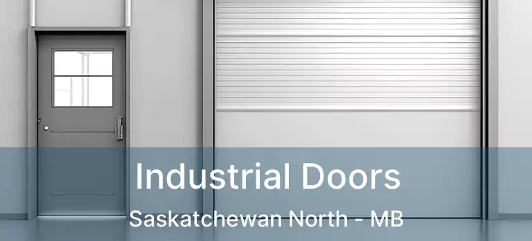  Industrial Doors Saskatchewan North - MB