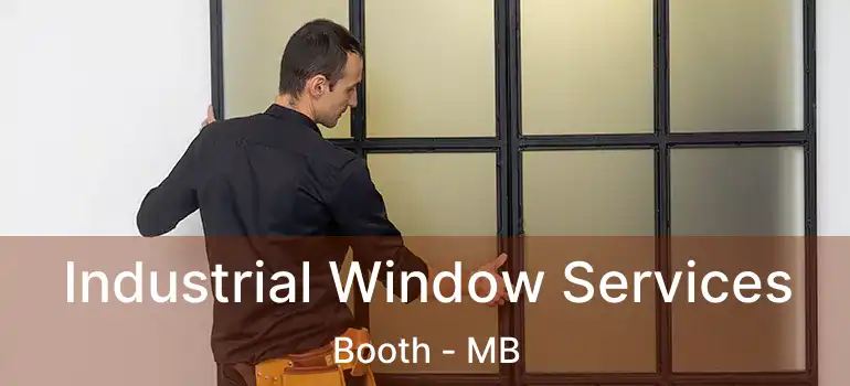  Industrial Window Services Booth - MB