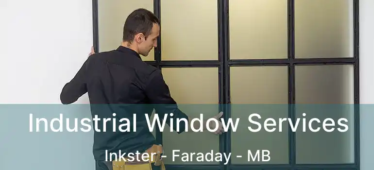  Industrial Window Services Inkster - Faraday - MB