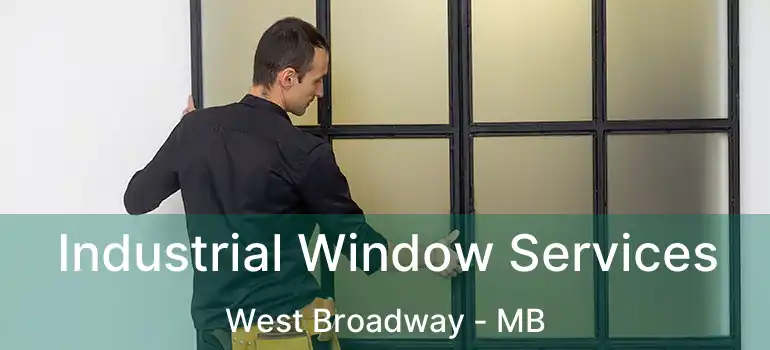  Industrial Window Services West Broadway - MB