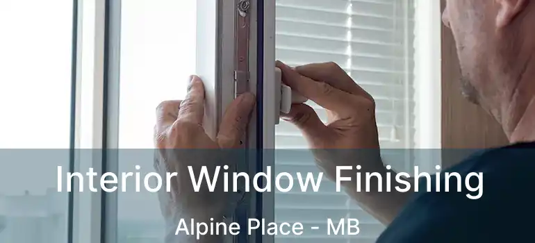  Interior Window Finishing Alpine Place - MB