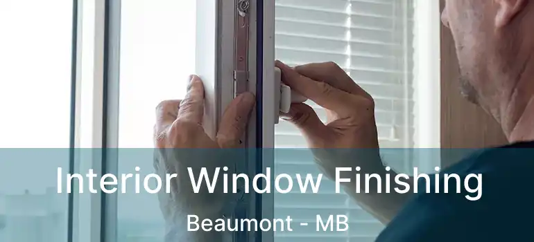  Interior Window Finishing Beaumont - MB