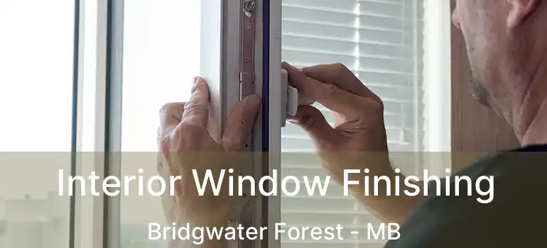  Interior Window Finishing Bridgwater Forest - MB
