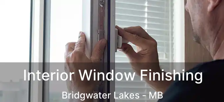  Interior Window Finishing Bridgwater Lakes - MB