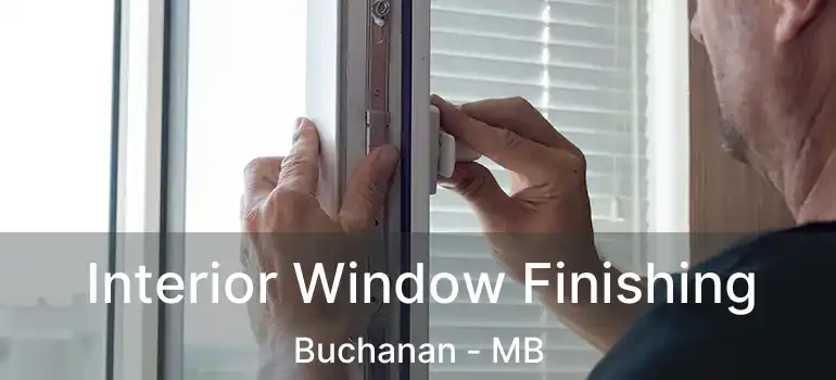  Interior Window Finishing Buchanan - MB