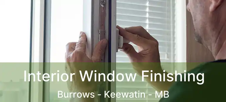  Interior Window Finishing Burrows - Keewatin - MB