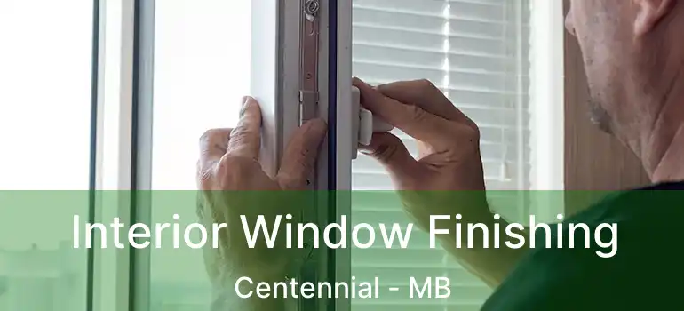  Interior Window Finishing Centennial - MB