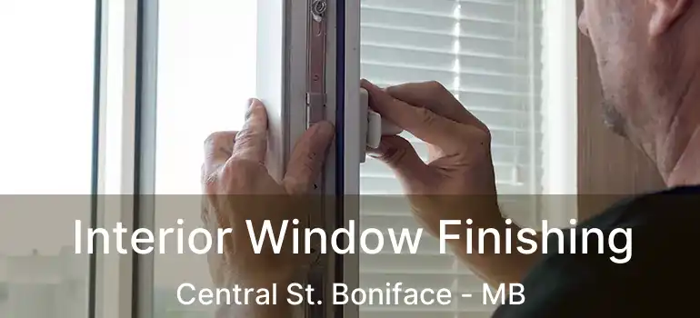  Interior Window Finishing Central St. Boniface - MB