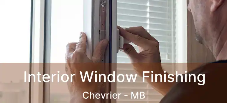  Interior Window Finishing Chevrier - MB