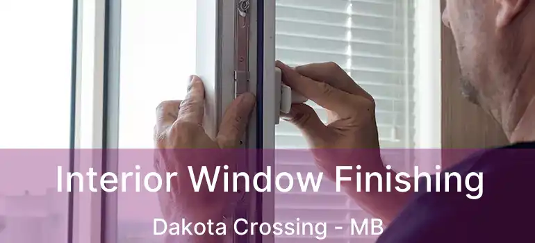  Interior Window Finishing Dakota Crossing - MB