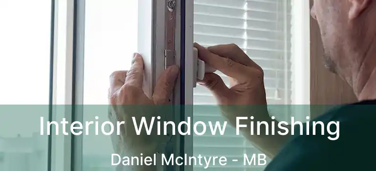  Interior Window Finishing Daniel McIntyre - MB