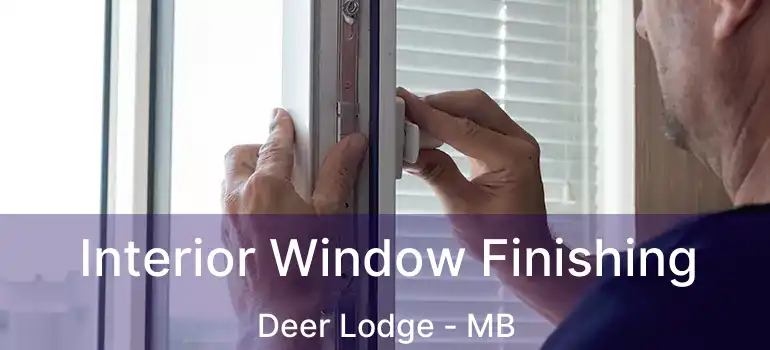  Interior Window Finishing Deer Lodge - MB