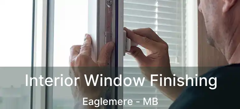  Interior Window Finishing Eaglemere - MB
