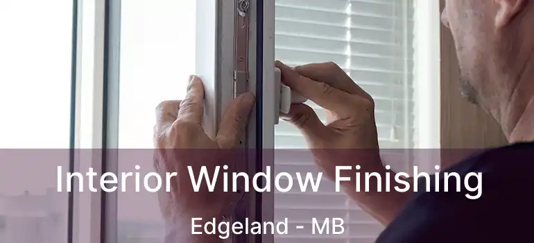  Interior Window Finishing Edgeland - MB