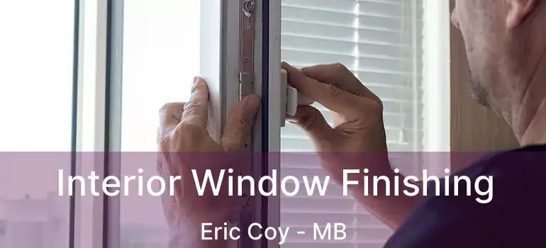  Interior Window Finishing Eric Coy - MB