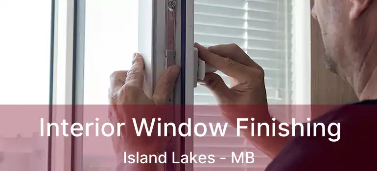  Interior Window Finishing Island Lakes - MB