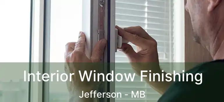  Interior Window Finishing Jefferson - MB