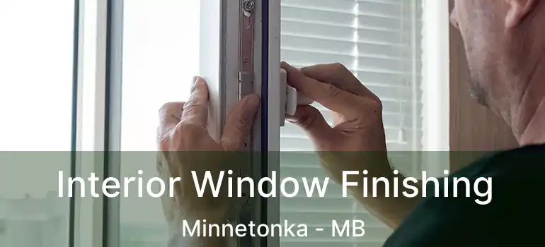 Interior Window Finishing Minnetonka - MB