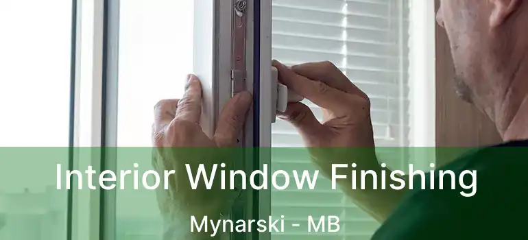  Interior Window Finishing Mynarski - MB
