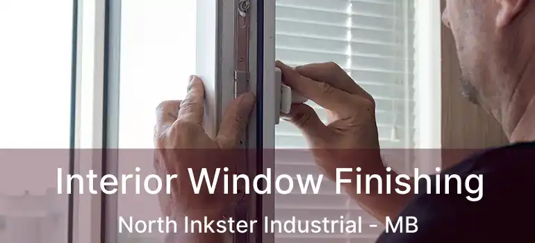  Interior Window Finishing North Inkster Industrial - MB