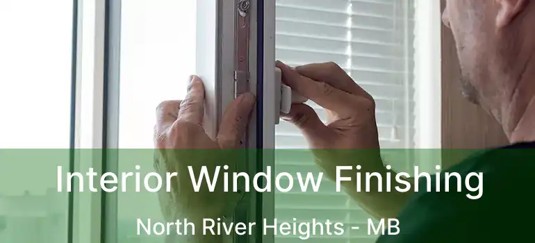  Interior Window Finishing North River Heights - MB