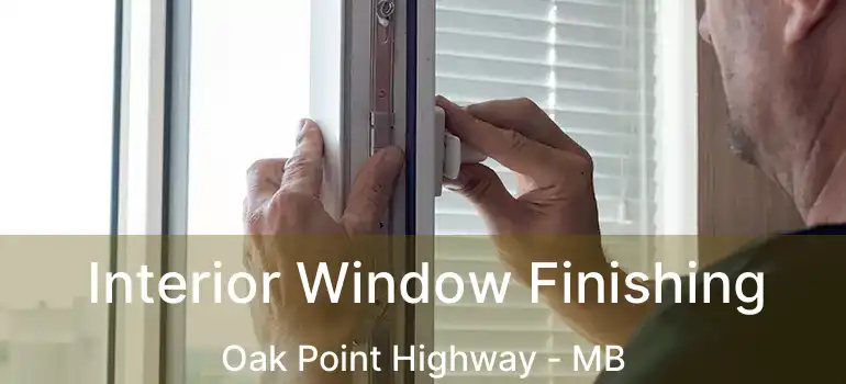  Interior Window Finishing Oak Point Highway - MB