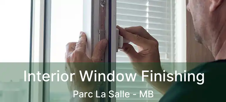  Interior Window Finishing Parc La Salle - MB