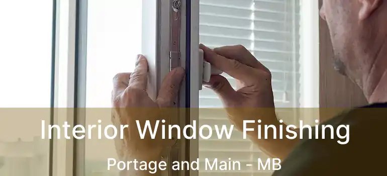  Interior Window Finishing Portage and Main - MB