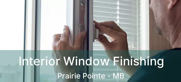  Interior Window Finishing Prairie Pointe - MB