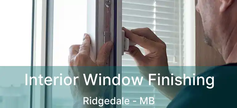  Interior Window Finishing Ridgedale - MB
