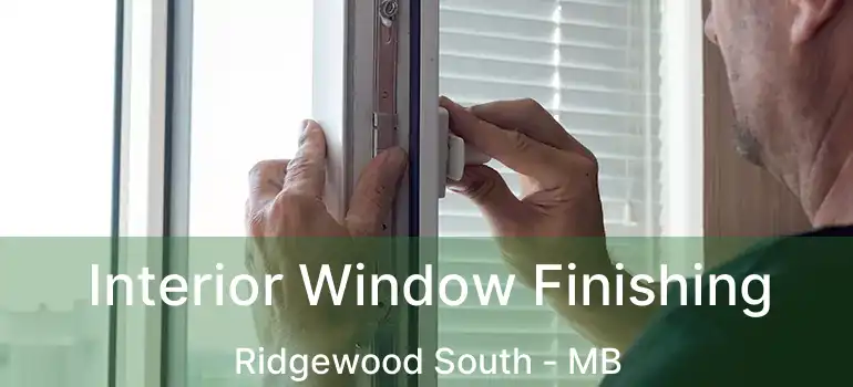  Interior Window Finishing Ridgewood South - MB