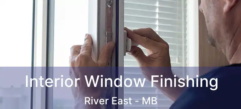  Interior Window Finishing River East - MB