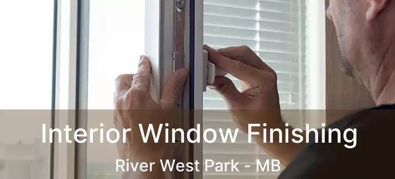  Interior Window Finishing River West Park - MB