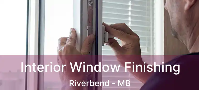  Interior Window Finishing Riverbend - MB