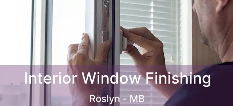  Interior Window Finishing Roslyn - MB