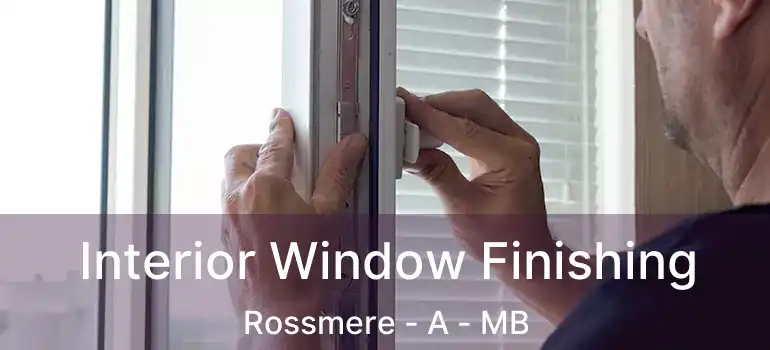  Interior Window Finishing Rossmere - A - MB