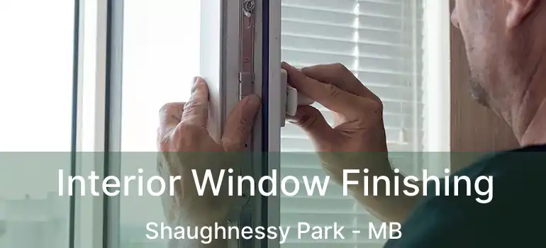  Interior Window Finishing Shaughnessy Park - MB