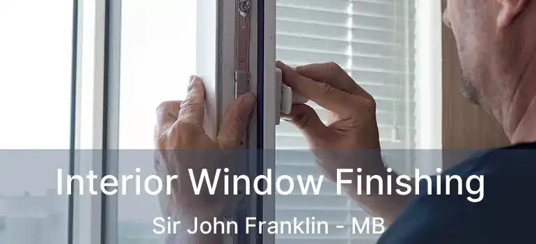 Interior Window Finishing Sir John Franklin - MB