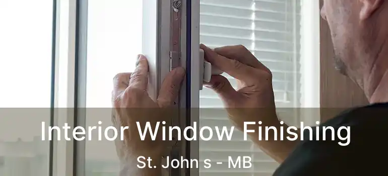  Interior Window Finishing St. John s - MB