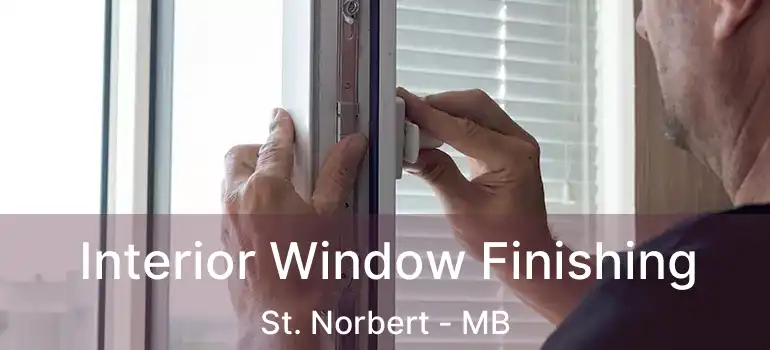  Interior Window Finishing St. Norbert - MB