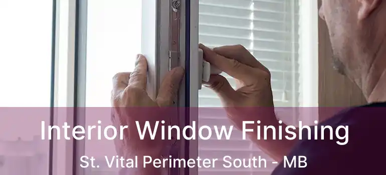  Interior Window Finishing St. Vital Perimeter South - MB