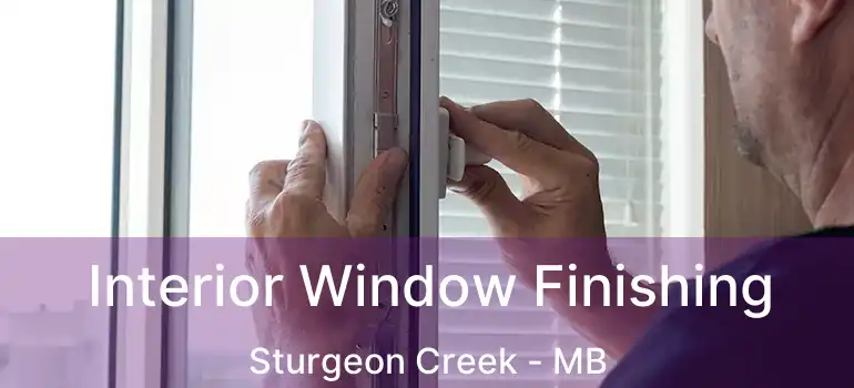  Interior Window Finishing Sturgeon Creek - MB