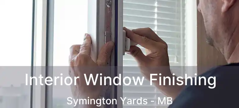  Interior Window Finishing Symington Yards - MB