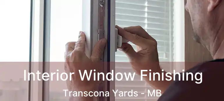  Interior Window Finishing Transcona Yards - MB